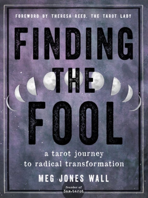 Finding the Fool - A Tarot Journey to Radical Transformation