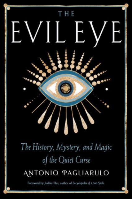The Evil Eye - The History, Mystery, and Magic of the Quiet Curse