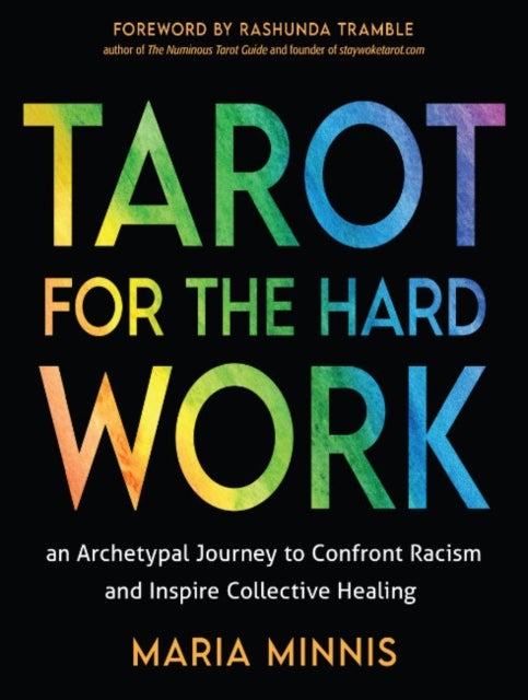 Tarot for the Hard Work - An Archetypal Journey to Confront Racism and Inspire Collective Healing