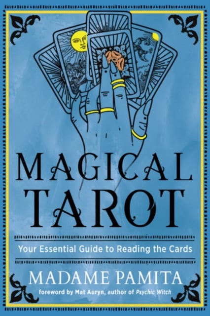 Magical Tarot - Your Essential Guide to Reading the Cards