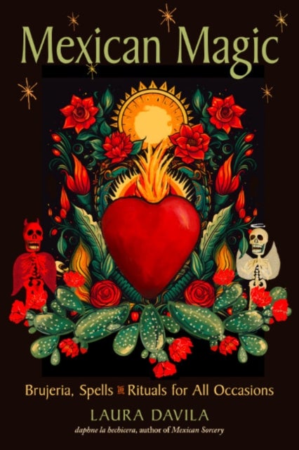 Mexican Magic - Brujeria, Spells, and Rituals for All Occasions