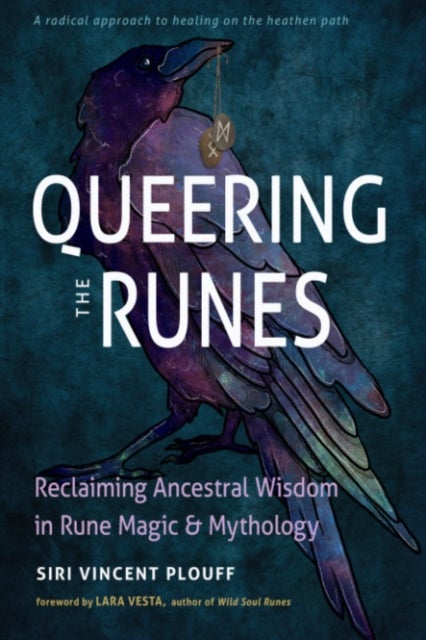 Queering the Runes - Reclaiming Ancestral Wisdom in Rune Magic and Mythology