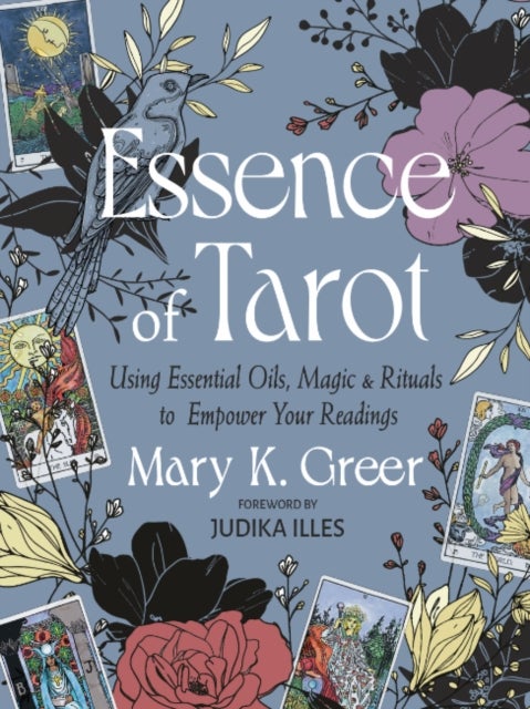 Essence of Tarot - Using Essential Oils, Magic, and Rituals to Empower Your Readings