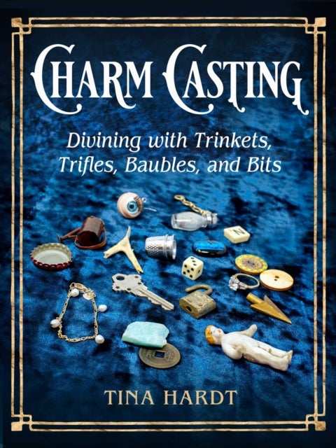 Charm Casting - Divining with Trinkets, Trifles, Baubles, and Bits