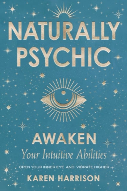 Naturally Psychic - Awaken Your Intuitive Abilities