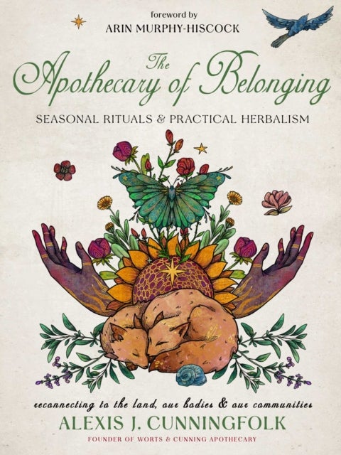 The Apothecary of Belonging - Seasonal Rituals and Practical Herbalism