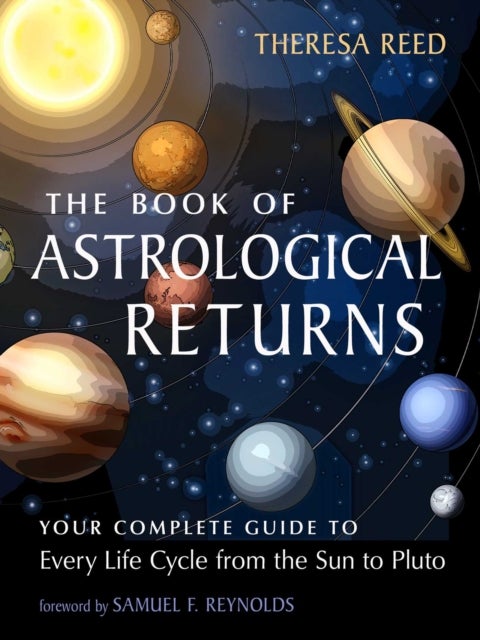 The Book of Astrological Returns - Your Complete Guide to Every Life Cycle from the Sun to Pluto