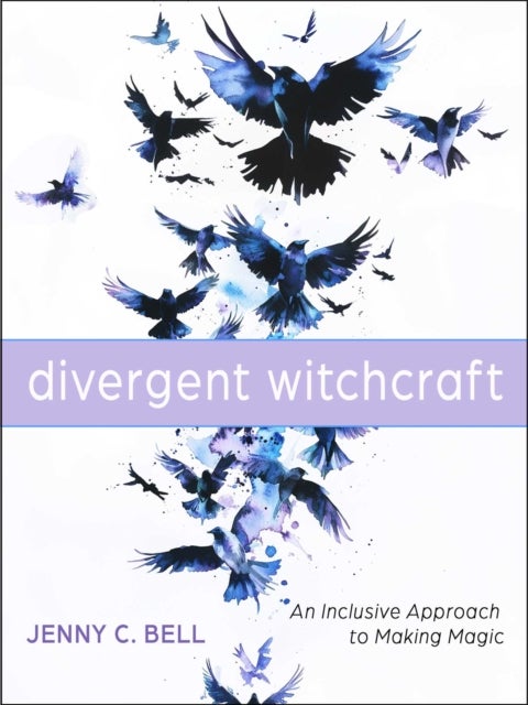 Divergent Witchcraft - An Inclusive Approach to Making Magic