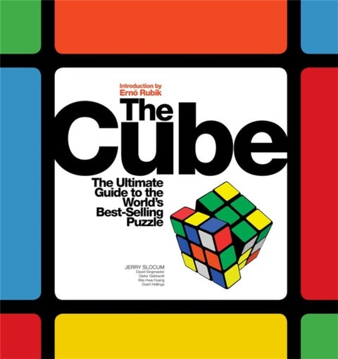 The Cube - The Ultimate Guide to the World's Best-Selling Puzzle: Secrets, Stories, Solutions