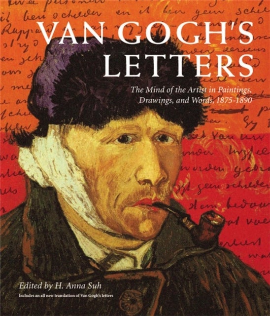 Van Gogh's Letters - The Mind of the Artist in Paintings, Drawings, and Words, 1875-1890