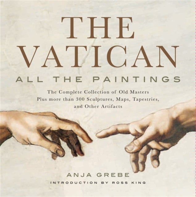 The Vatican: All The Paintings - The Complete Collection of Old Masters, Plus More than 300 Sculptures, Maps, Tapestries, and other Artifacts