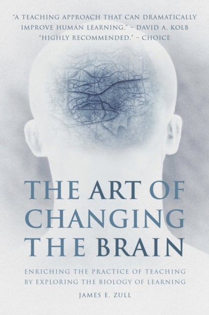 The Art of Changing the Brain - Enriching the Practice of Teaching by Exploring the Biology of Learning