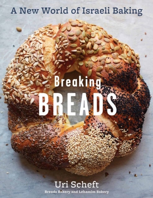 Breaking Breads - A New World of Israeli Baking--Flatbreads, Stuffed Breads, Challahs, Cookies, and the Legendary Chocolate Babka