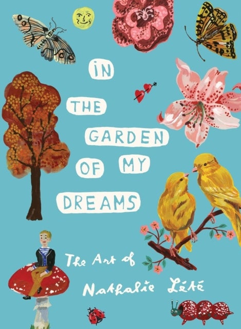 In the Garden of My Dreams - The Art of Nathalie Lete