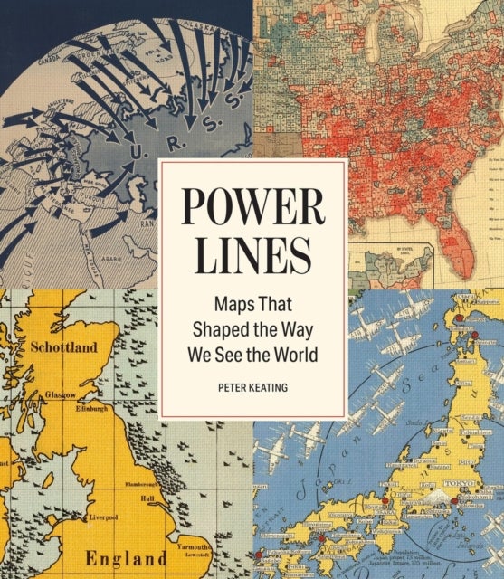 Power Lines - Maps That Shaped the Way We See the World