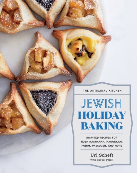 The Artisanal Kitchen: Jewish Holiday Baking - Inspired Recipes for Rosh Hashanah, Hanukkah, Purim, Passover, and More
