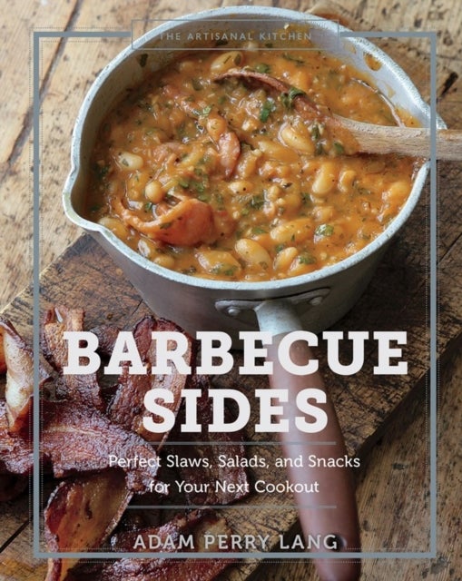 The Artisanal Kitchen: Barbecue Sides - Perfect Slaws, Salads, and Snacks for Your Next Cookout
