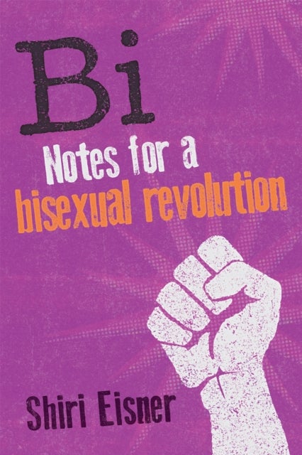 Bi - Notes for a Bisexual Revolution