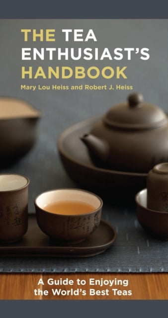 The Tea Enthusiast's Handbook - A Guide to the World's Best Teas