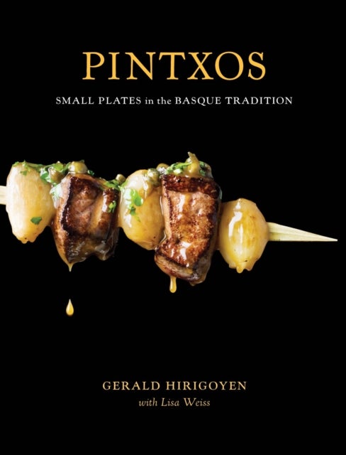 Pintxos - Small Plates in the Basque Tradition [A Cookbook]