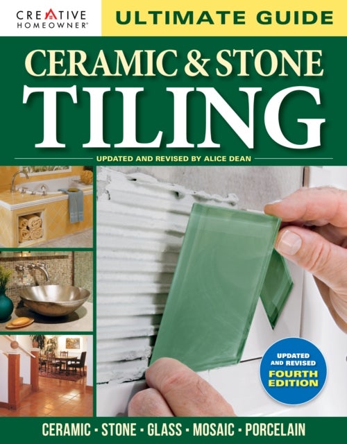 Ultimate Guide: Ceramic & Stone Tiling, 4th edition - Ceramic * Stone * Glass * Mosaic * Porcelain