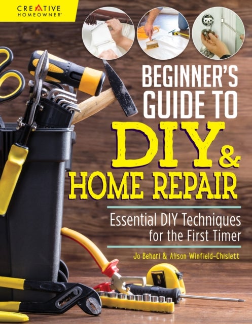 Beginner's Guide to DIY - Essential DIY Techniques for the First Timer