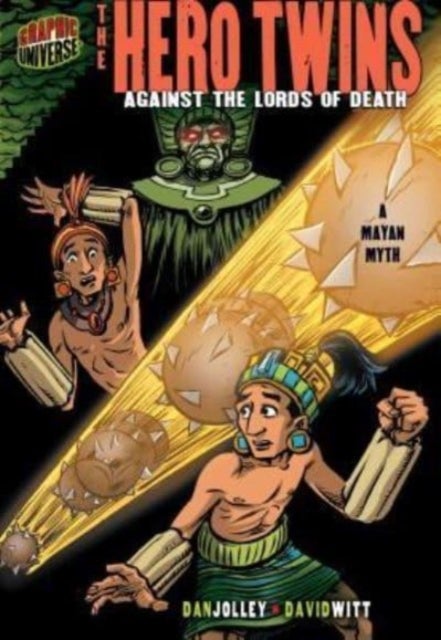 The Hero Twins: Against The Lords Of Death (A Mayan Myth) - Against the Lords of Death [A Mayan Myth]