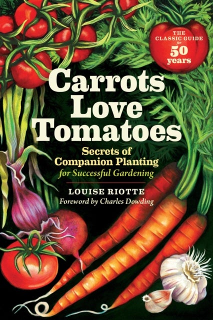 Carrots Love Tomatoes - Secrets of Companion Planting for Successful Gardening