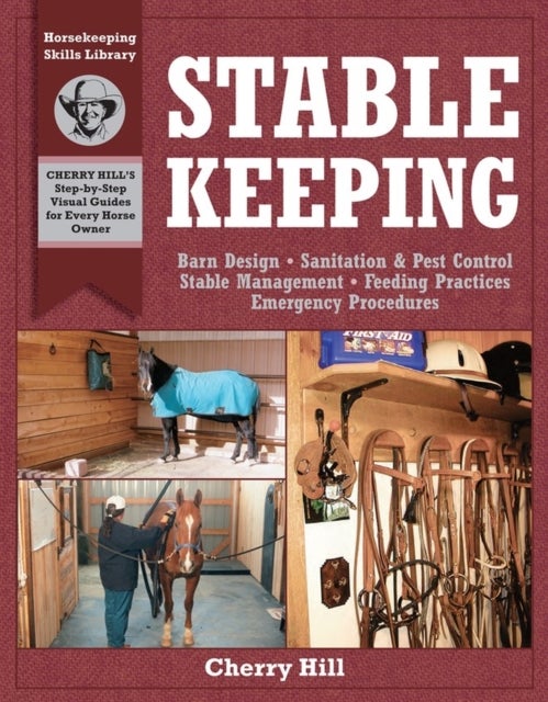 Stablekeeping - A Visual Guide to Safe and Healthy Horsekeeping