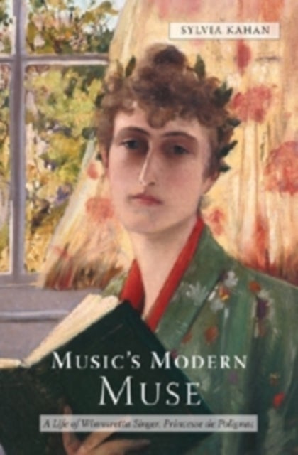 Music's Modern Muse - A Life of Winnaretta Singer, Princesse de Polignac