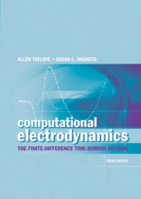 Computational Electrodynamics: The Finite-Difference Time-Domain Method, Third Edition