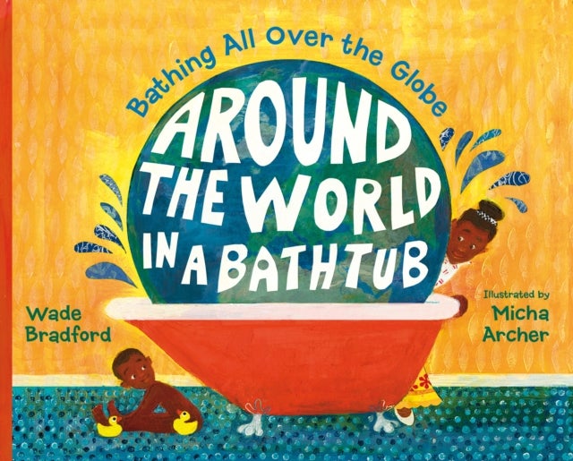 Around the World in a Bathtub - Bathing All Over the Globe