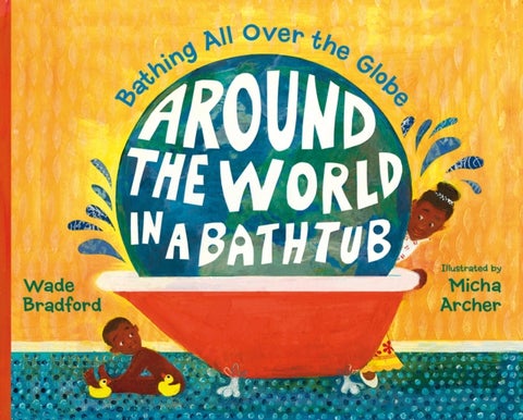 Around the World in a Bathtub - Bathing All Over the Globe