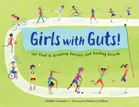 Girls with Guts! - The Road to Breaking Barriers and Bashing Records