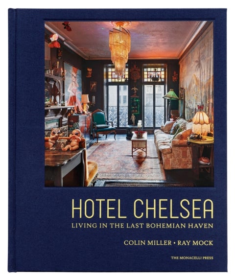 Hotel Chelsea - Living in the Last Bohemian Haven