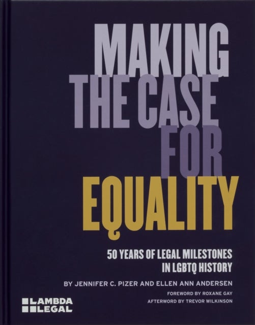 Making the Case for Equality - 50 Years of Legal Milestones in LGBTQ History