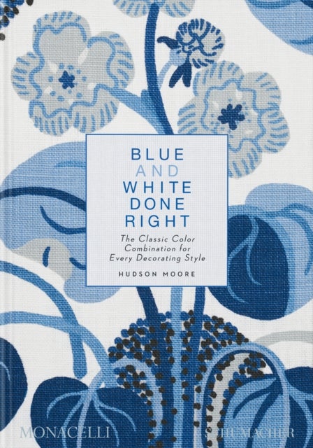 Blue and White Done Right - The Classic Color Combination for Every Decorating Style