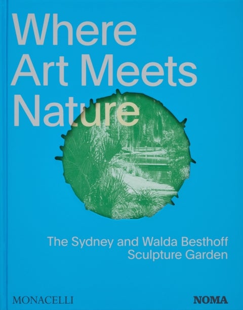 Where Art Meets Nature - The Sydney and Walda Besthoff Sculpture Garden