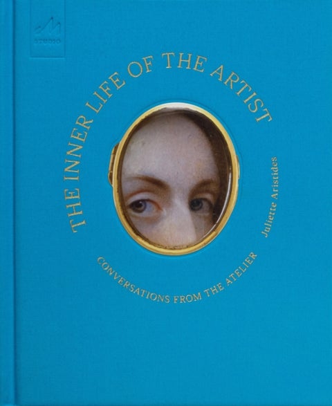The Inner Life of the Artist - Conversations from the Atelier