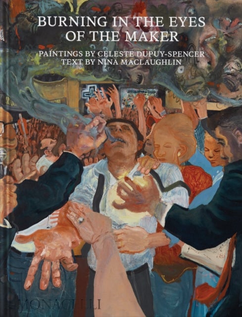 Burning in the Eyes of the Maker - Celeste Dupuy-Spencer