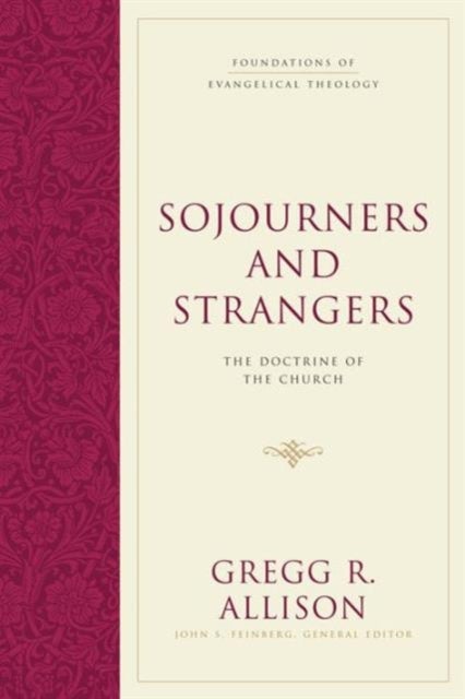 Sojourners and Strangers - The Doctrine of the Church