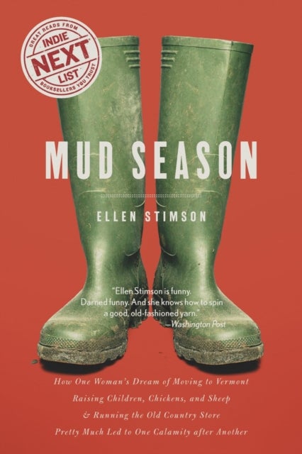 Mud Season - How One Woman's Dream of Moving to Vermont, Raising Children, Chickens and Sheep, and Running the Old Country Store Pretty Much Led to One Calamity After Another