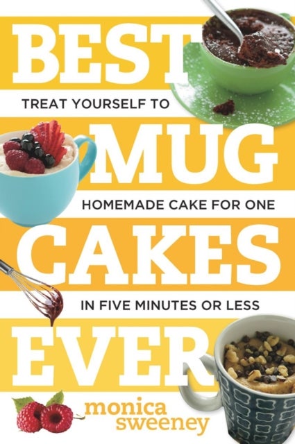 Best Mug Cakes Ever - Treat Yourself to Homemade Cake for One In Five Minutes or Less