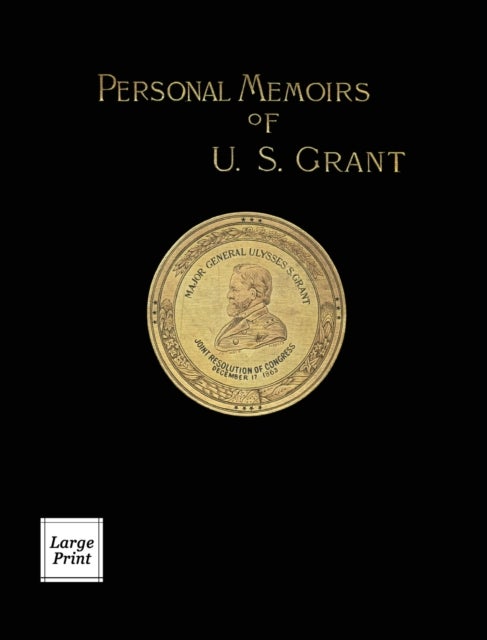 Personal Memoirs of U.S. Grant Volume 2/2 - Large Print Edition