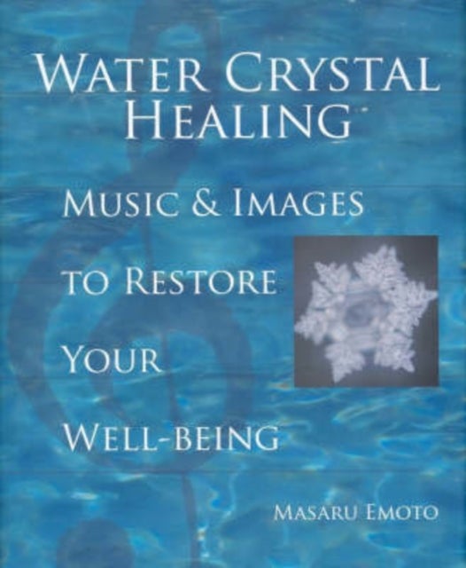 Water Crystal Healing - Music and Images to Restore Your Well-Being