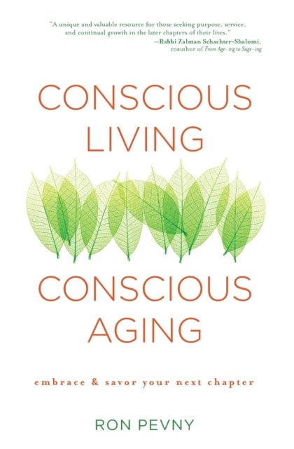 Conscious Living, Conscious Aging - Claiming the Gifts of Elderhood (10th Anniversary Edition)