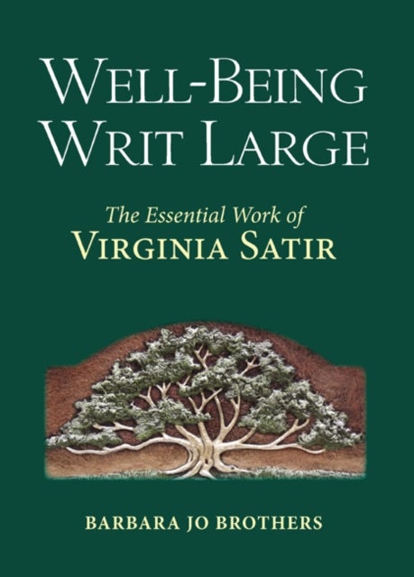 Well-Being Writ Large - The Essential Work of Virginia Satir