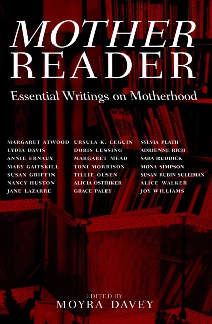 Mother Reader - Essential Writings on Motherhood