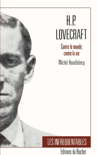 H.P. Lovecraft - Contre Le Monde, Contre La Vie