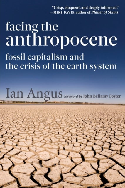 Facing the Anthropocene - Fossil Capitalism and the Crisis of the Earth System